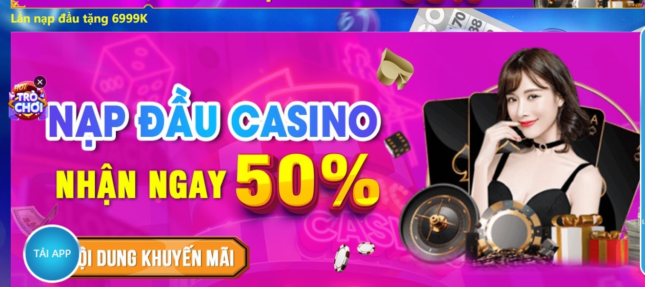 Người chơi có cơ hội nhận 6999k khi nạp tiền vào sảnh casino